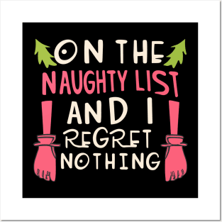 On The Naughty List And I Regret Nothing Posters and Art